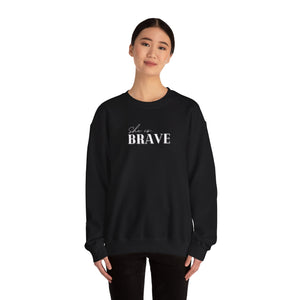 She is Brave Crewneck Sweatshirt